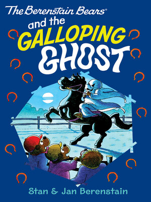 cover image of The Berenstain Bears and the Galloping Ghost